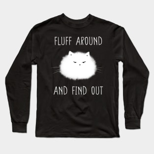 Fluff Around and Find Out Long Sleeve T-Shirt